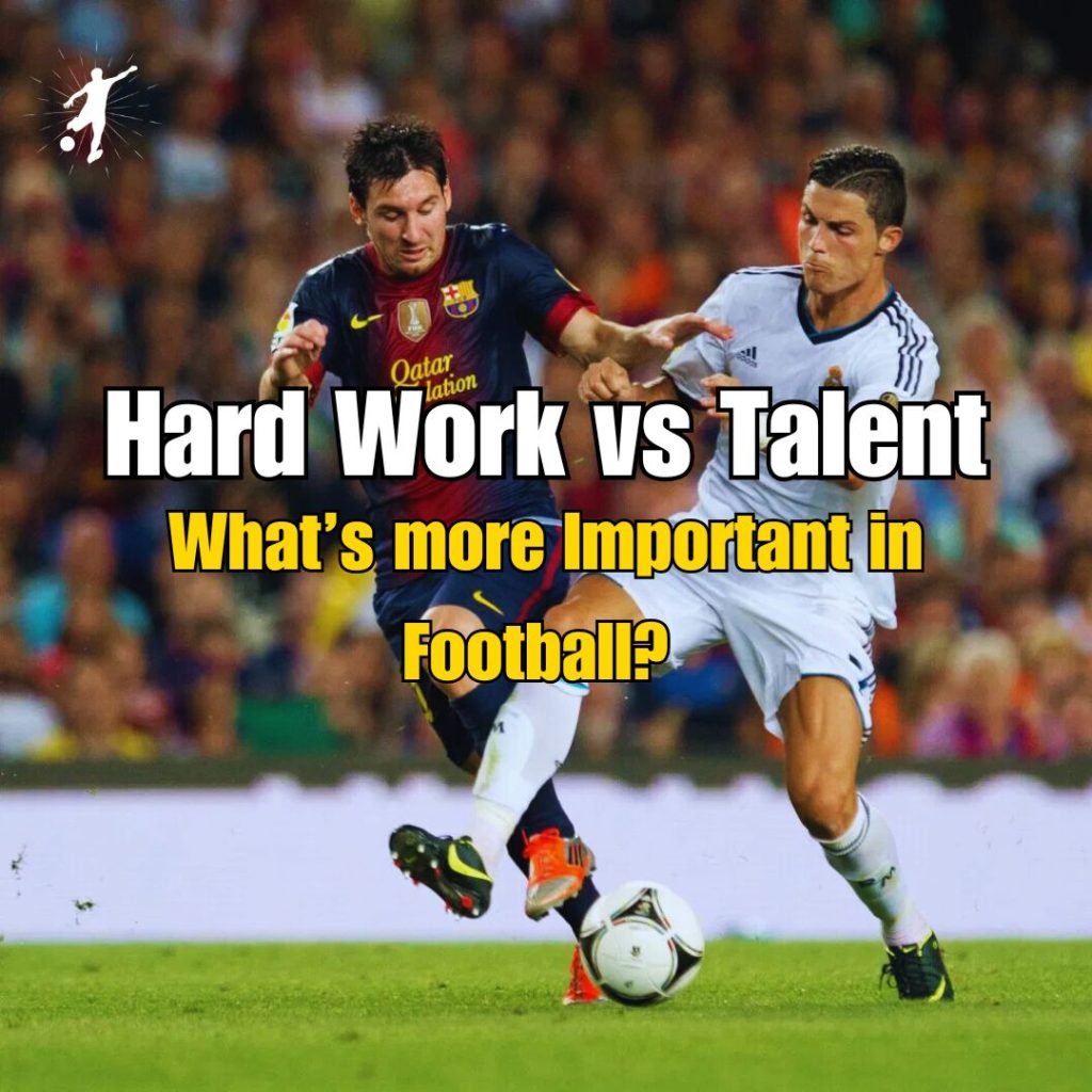 Hard Work Vs Talent in Soccer